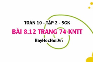 Bài 8.12 trang 74 Toán 10 tập 2 Kết nối tri thức